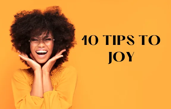 10 Tips for Joy!